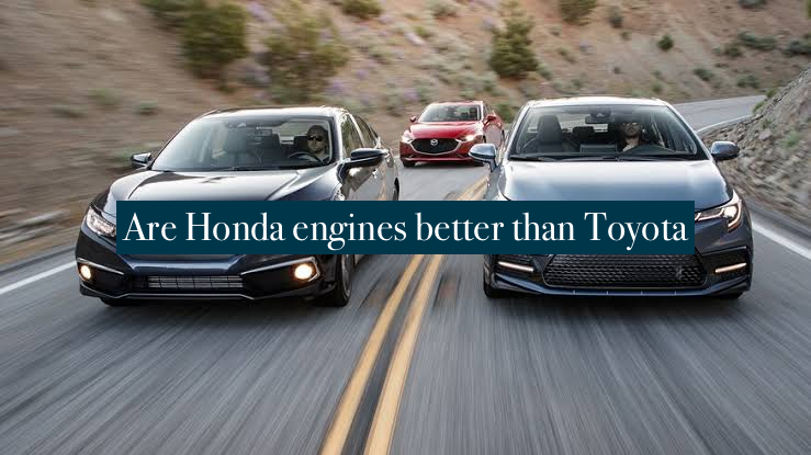 Are Honda engines better than Toyota - Top 3 Facts [Toyota vs Honda]
